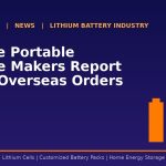 Chinese Portable Storage Makers Report Rising Overseas Orders in Q3 - Qianhe Power industry news